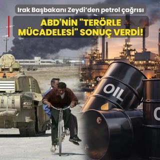 ABD'nin �ter�rle m�cadelesi� sonu� verdi! Irak Ba�bakan� Zeydi'den petrol �a�r�s�