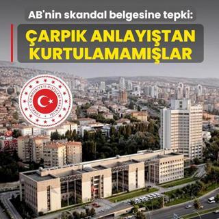 D��i�leri'nden AB'nin skandal belgesine tepki: �arp�k anlay���n etkisinden kurtulamam��lar