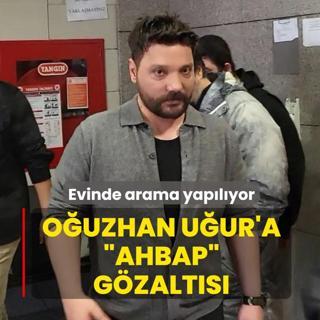 O�uzhan U�ur'a �Ahbap� g�zalt�s�! Evinde arama yap�l�yor