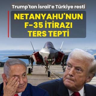 Trump'tan �srail'e T�rkiye resti! Netanyahu'nun F-35 itiraz� ters tepti