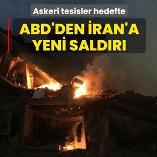 Trump'tan yeni talimat! Askeri tesisler hedefte: �ran'a y�nelik yeni sald�r� dalgas� ba�latt�k
