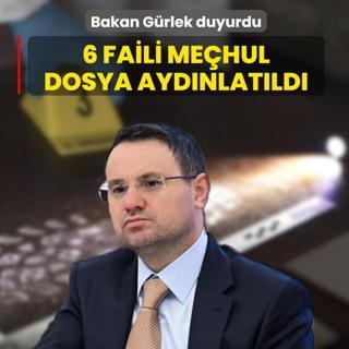 Bakan G�rlek duyurdu: 6 faili me�hul dosya ayd�nlat�ld�