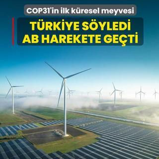 COP31 ba�kanl���n�n ilk k�resel meyvesi! T�rkiye s�yledi, AB harekete ge�ti