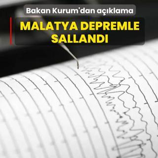 Malatya depremle salland�! Bakan Kurum'dan a��klama