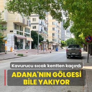 �Adana'n�n g�lgesi bile yak�yor�... Kavurucu s�cak kentten ka��rd�