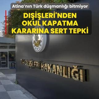 Atina'n�n T�rk d��manl��� bitmiyor! D��i�leri'nden okul kapatma karar�na sert tepki