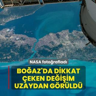 NASA foto�raflad�! �stanbul Bo�az�'nda dikkat �eken de�i�im uzaydan g�r�ld�