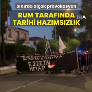 Rum taraf�nda tarihi haz�ms�zl�k! Metehan S�n�r Kap�s�'nda al�ak provokasyon