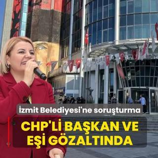 �zmit Belediyesi'ne y�nelik soru�turma! CHP'li ba�kan ve e�i g�zalt�nda