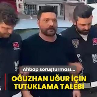 Ahbap soru�turmas�nda yeni geli�me: O�uzhan U�ur i�in tutuklama talebi