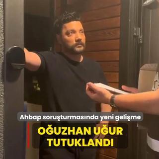 Ahbap soru�turmas�nda yeni geli�me... O�uzhan U�ur tutukland�