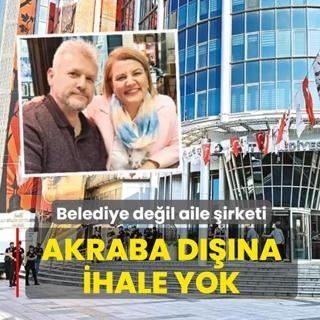 Belediye de�il aile �irketi... Akraba d���na ihale yok!