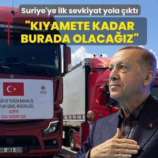 Suriye'ye ilk sevkiyat yola ��kt�! Ba�kan Erdo�an: K�yamete kadar burada olaca��z