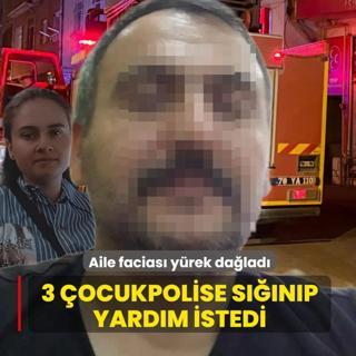 Aile facias� y�rek da�lad�! �ocuklar polise ko�arak yard�m istedi
