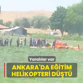 Ankara'da e�itim helikopteri d��t�: Yaral�lar var