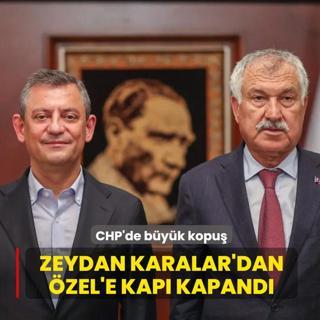 CHP'de b�y�k kopu�! Zeydan Karalar'dan �zel'e kap� kapand�