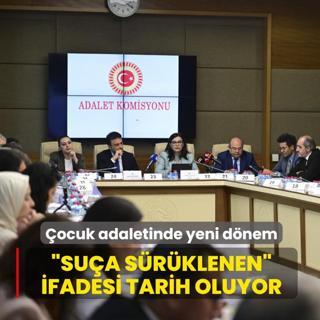 �ocuk adaletinde yeni d�nem! �Su�a s�r�klenen� ifadesi tarih oluyor
