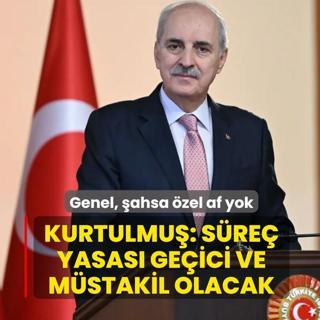 Genel, �ahsa �zel af yok! Kurtulmu�: S�re� yasas� ge�ici ve m�stakil olacak