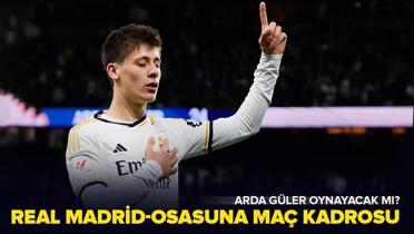 Real Madrid-Osasuna ma kadrosu belli oldu! Arda Gler oynayacak m? Real Madrid-Osasuna muhtemel 11'ler