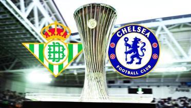 Kupa 3'te final iin gerim saym: Real Betis-Chelsea