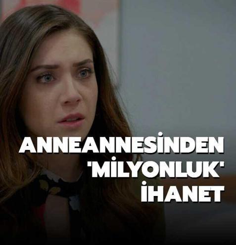 Anneannesinden 'milyonluk' ihanet