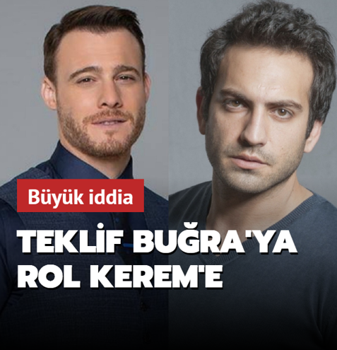 Teklif Buğra'ya rol Kerem'e