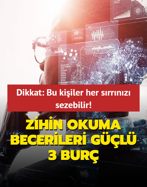 Doutan zihin okuma becerileri gl 3 bur! Dikkat: Bu kiiler her srrnz sezebilir