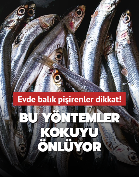 Evde bal�k pi�irenler dikkat! Bu y�ntemler kokuyu �nl�yor