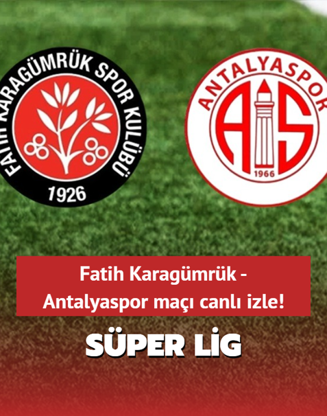Fatih Karagmrk - Antalyaspor ma canl izle!
