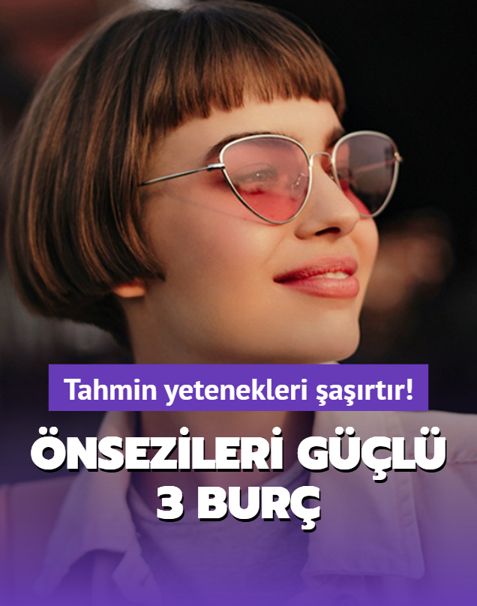 Tahmin yetenekleri g�renleri �a��rt�r! Do�u�tan �nsezi yetene�i g��l� 3 bur� ortaya ��kt�