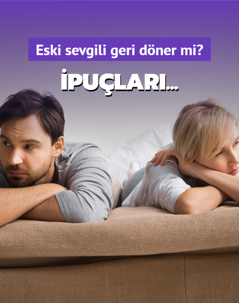 Eski sevgili geri d�ner mi? Bunlar� yap�yorsa d�nebilir