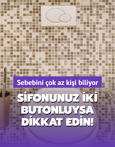 Sifonunuz iki butonluysa dikkat edin! Sebebini ok az kii biliyor