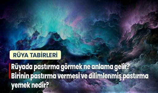 Rüyada Pastırma Görmek Ne Anlama Gelir? Birinin Pastırma Vermesi ve Dilimlenmiş Pastırma Yemek Nedir?
