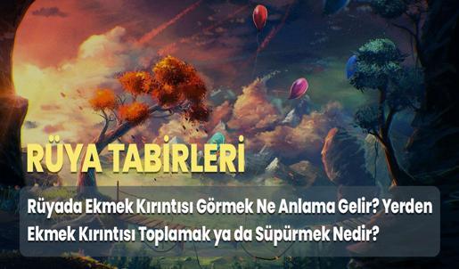 Rüyada Ekmek Kırıntısı Görmek Ne Anlama Gelir? Yerden Ekmek Kırıntısı Toplamak ya da Süpürmek Nedir?