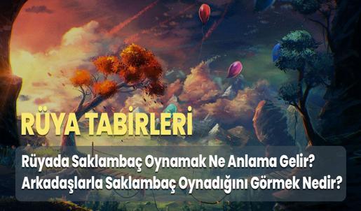 Rüyada Saklambaç Oynamak Ne Anlama Gelir? Arkadaşlarla Saklambaç Oynadığını Görmek Nedir?