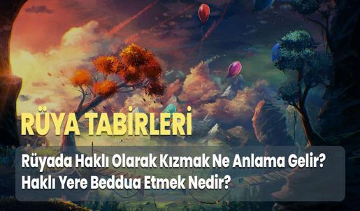 Rüyada Haklı Olarak Kızmak Ne Anlama Gelir? Haklı Yere Beddua Etmek Nedir?