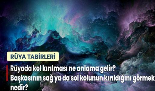 Rüyada Kol Kırılması (Kendi Kolunun Kırılması) Ne Anlama Gelir? Başkasının Sağ ya da Sol Kolunun Kırıldığını Görmek Nedir?
