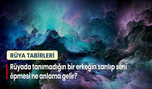 Rüyada Tanımadığın Bir Erkeğin Sarılıp Seni Öpmesi Ne Anlama Gelir?