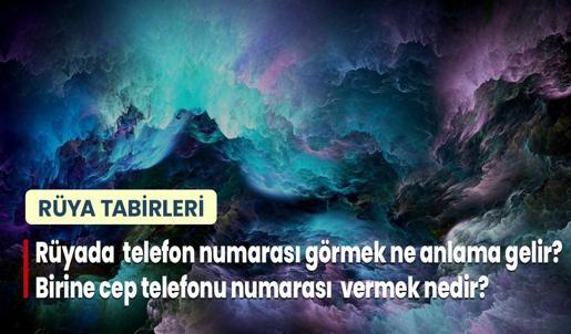Rüyada Telefon Numarası Görmek Ne Anlama Gelir? Birine Cep Telefonu Numarası Yazmak ve Vermek Nedir?