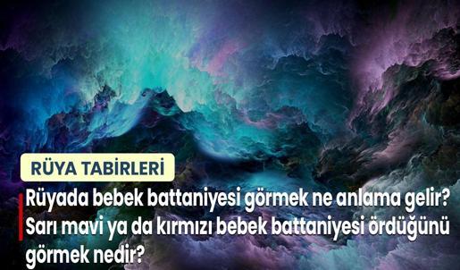 Rüyada Bebek Battaniyesi Görmek Ne Anlama Gelir? Sarı Mavi ya da Kırmızı Bebek Battaniyesi Ördüğünü Görmek Nedir?