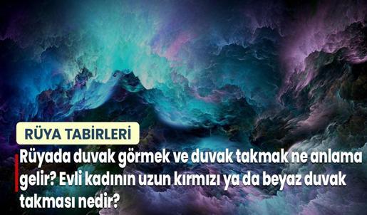 Rüyada Duvak Görmek ve Duvak Takmak Ne Anlama Gelir? Evli Kadının Uzun Kırmızı ya da Beyaz Duvak Takması Nedir?