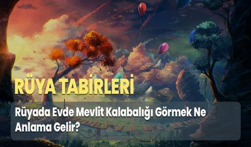 Rüyada Evde Mevlit Kalabalığı Görmek Ne Anlama Gelir?