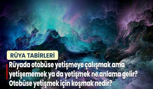 Rüyada Otobüse Yetişmeye Çalışmak Ama Yetişememek ya da Yetişmek Ne Anlama Gelir? Otobüse Yetişmek İçin Koşmak Nedir?