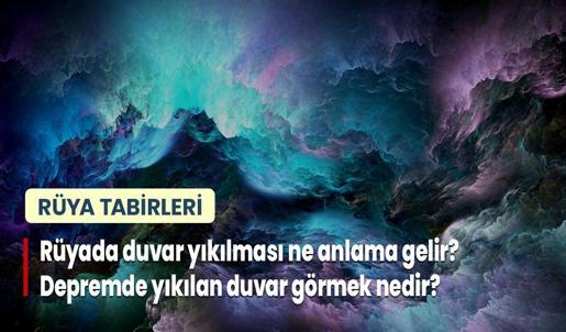Rüyada Duvar Yıkılması Ne Anlama Gelir? Depremde Yıkılan Duvar Görmek Nedir?