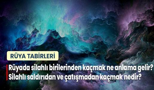 Rüyada Silahlı Birilerinden Kaçmak Ne Anlama Gelir? Silahlı Saldırıdan ve Çatışmadan Kaçmak Nedir?