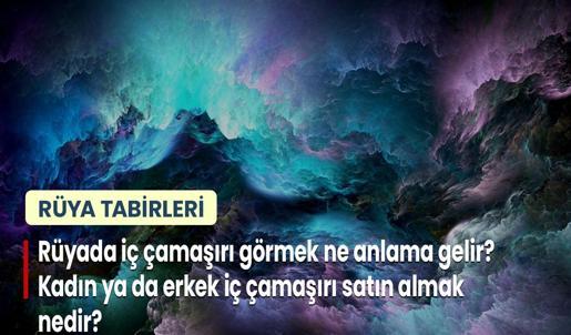 Rüyada İç Çamaşırı Görmek Ne Anlama Gelir? Kadın ya da Erkek İç Çamaşırı Satın Almak Nedir?