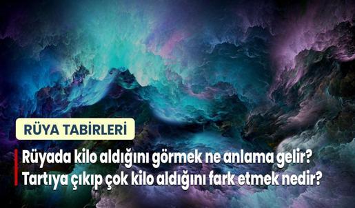 Rüyada Kilo Aldığını Görmek Ne Anlama Gelir? Tartıya Çıkıp Çok Kilo Aldığını Fark Etmek Nedir?