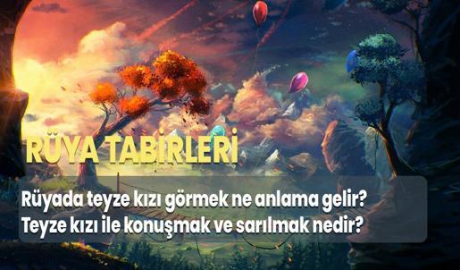 Rüyada Teyze Kızı Görmek Ne Anlama Gelir? Teyze Kızı İle Konuşmak ve Sarılmak Nedir?