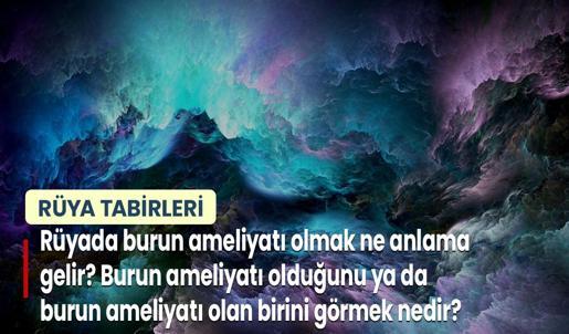 Rüyada Burun Ameliyatı Olmak Ne Anlama Gelir? Burun Ameliyatı Olduğunu ya da Burun Ameliyatı Olan Birini Görmek Nedir?