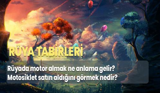 Rüyada Motor Almak Ne Anlama Gelir? Motosiklet Satın Aldığını Görmek Nedir?